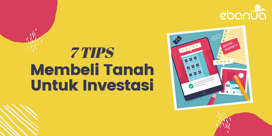 Tips Membeli Tanah untuk Investasi : Ada 7 Tips