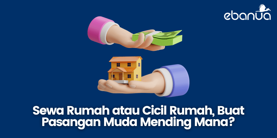 sewa rumah atau cicil rumah