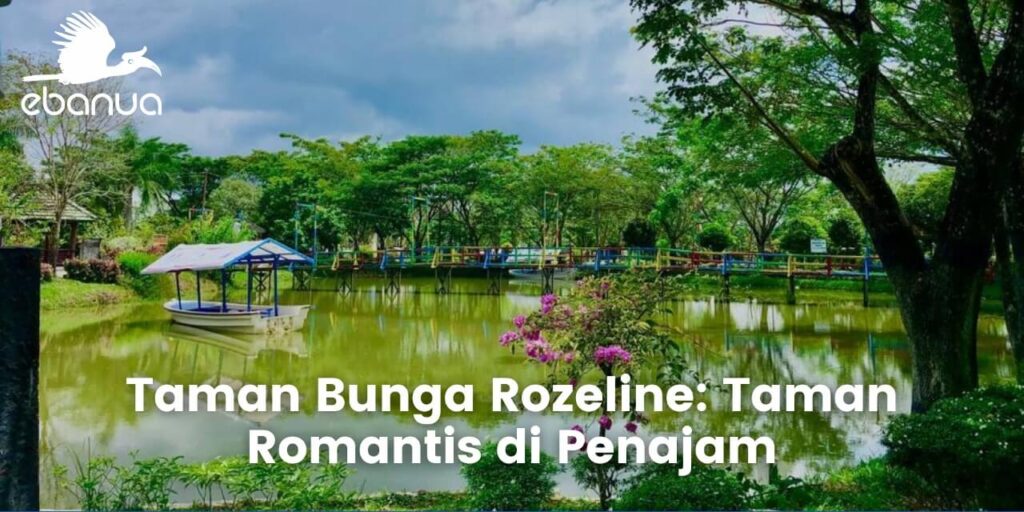 Taman Bunga Rozeline: Taman Romantis di Penajam