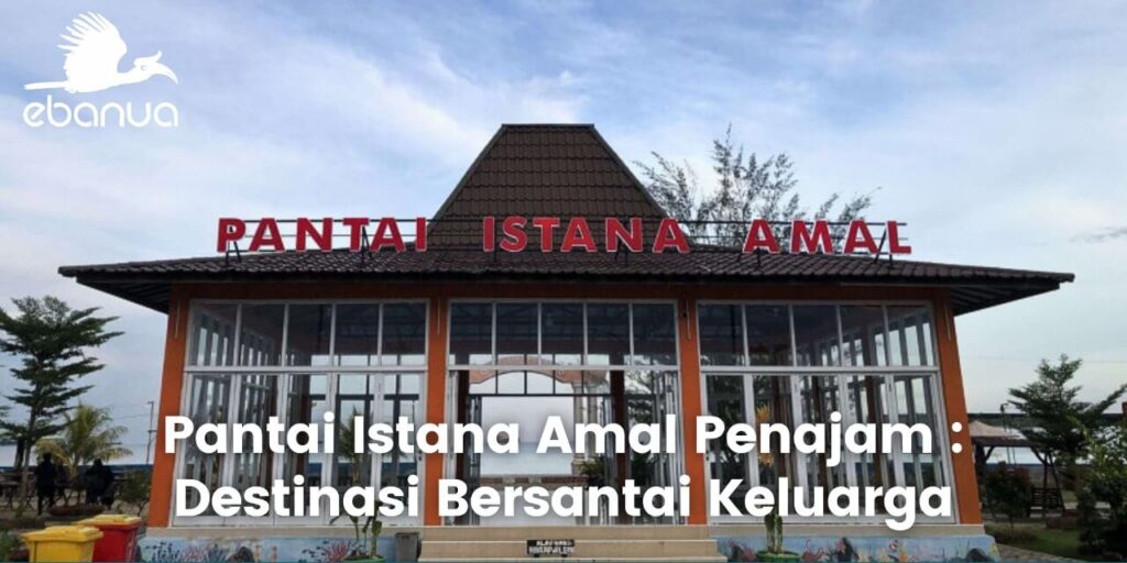 Pantai Istana Amal Penajam : Destinasi Bersantai Keluarga